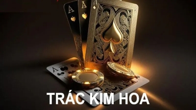 Trác kim hoa - Game bài trực tuyến đỉnh cao cho bet thủ